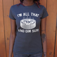 Load image into Gallery viewer, I'm All That And Dim Sum T-Shirt (Ladies)