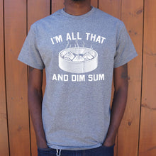 Load image into Gallery viewer, I'm All That And Dim Sum T-Shirt (Mens)