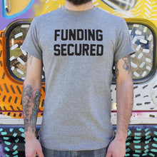 Load image into Gallery viewer, Funding Secured T-Shirt (Mens)