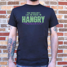 Load image into Gallery viewer, You Wouldn&#39;t Like Me When I&#39;m Hangry T-Shirt (Mens)