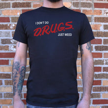 Load image into Gallery viewer, I Don't Do Drugs, Just Weed T-Shirt (Mens)