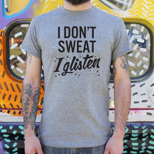 Load image into Gallery viewer, I Don't Sweat I Glisten T-Shirt (Mens)