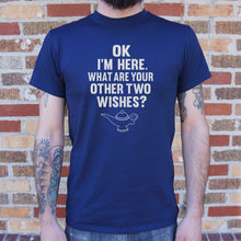 Load image into Gallery viewer, I'm Here What Are Your Other Two Wishes T-Shirt (Mens)