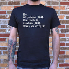 Load image into Gallery viewer, Yea, Whosoever Hath Smellteth It, Likewise Hath Verily Dealteth It T-Shirt (Mens)
