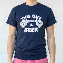 Load image into Gallery viewer, This Guys Needs A Beer T-Shirt (Mens)