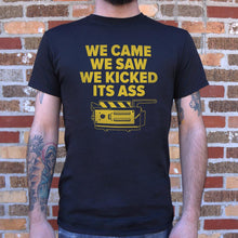 Load image into Gallery viewer, We Came We Saw We Kicked Its Ass T-Shirt (Mens)