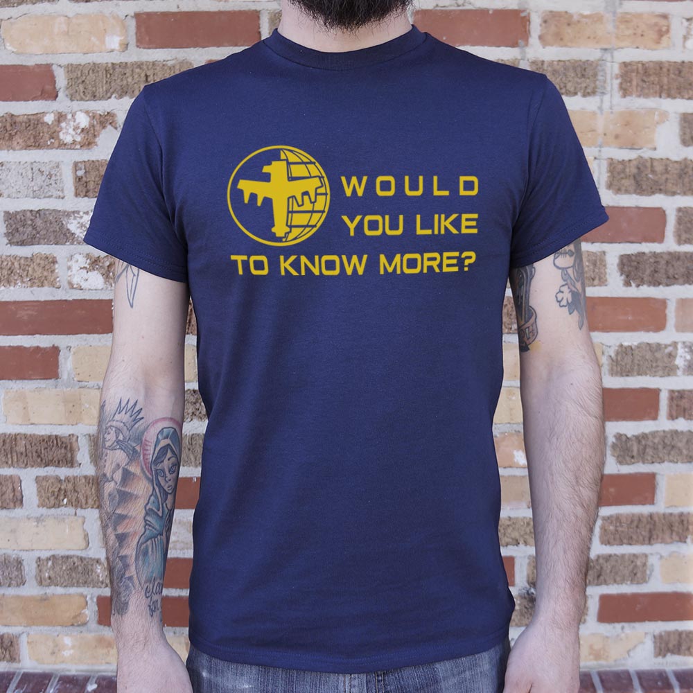Would You Like To Know More T-Shirt (Mens)